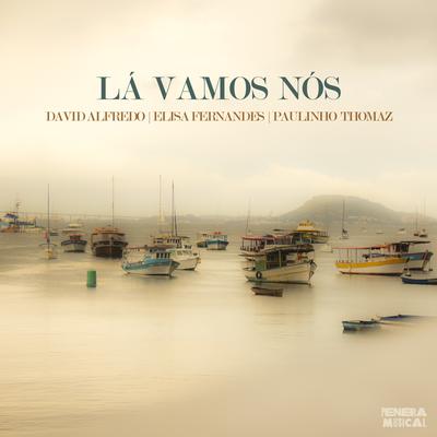 Lá Vamos Nós By Elisa Fernandes, David Alfredo, Paulinho Thomaz's cover