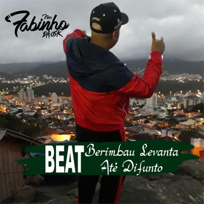 Beat Berimbau Levanta Até Difunto By MC Fabinho da OSK's cover