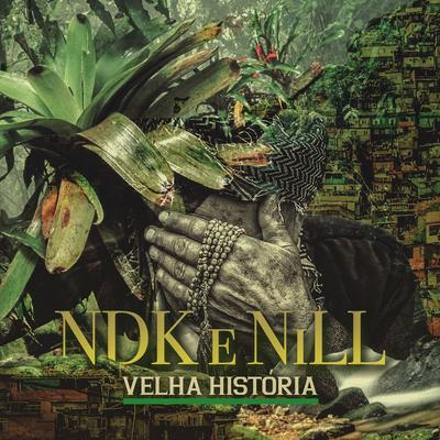 Velha História By NDK, niLL's cover
