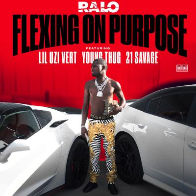 Flexing on Purpose By Ralo, Lil Uzi Vert, Young Thug, 21 Savage's cover