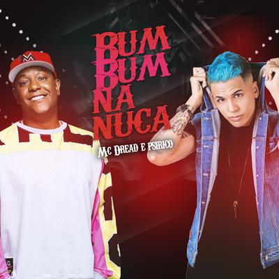 Bumbum na Nuca By MC Dread, Psirico, GS O Rei do Beat's cover