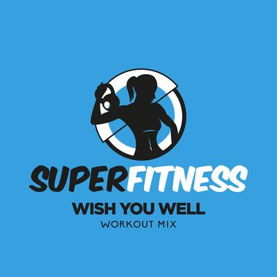 Wish You Well (Workout Mix 134 bpm) By SuperFitness's cover