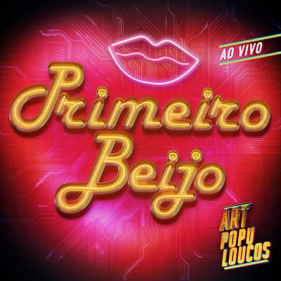 Primeiro Beijo (Ao Vivo) By Art Popular's cover