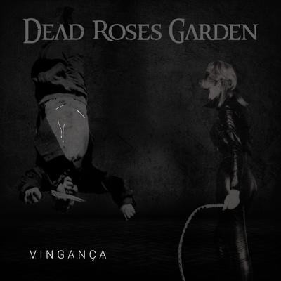 Vingança By Dead Roses Garden's cover