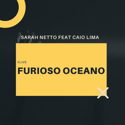 Furioso Oceano (Live) By Sarah Netto, Caio A'Lima's cover
