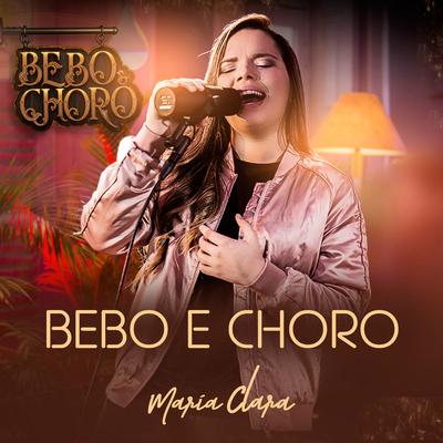 Bebo e Choro By Maria Clara's cover