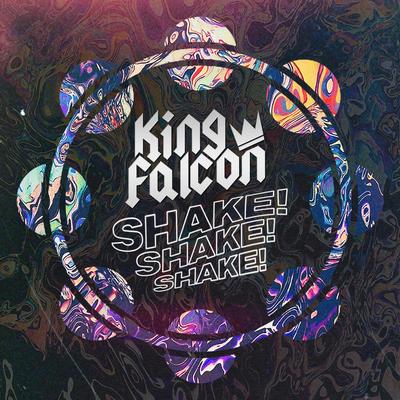 Shake! Shake! Shake! By King Falcon's cover