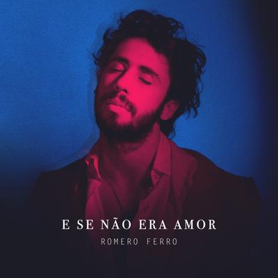 E Se Não Era Amor By Romero Ferro's cover