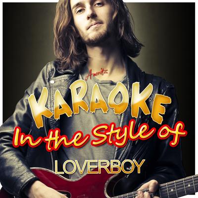 Karaoke - In the Style of Loverboy's cover