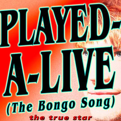 Played-A-Live (The Bongo Song) By The True Star's cover