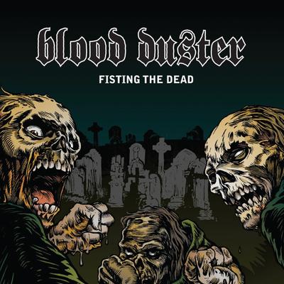 Fisting the Dead By Blood Duster's cover