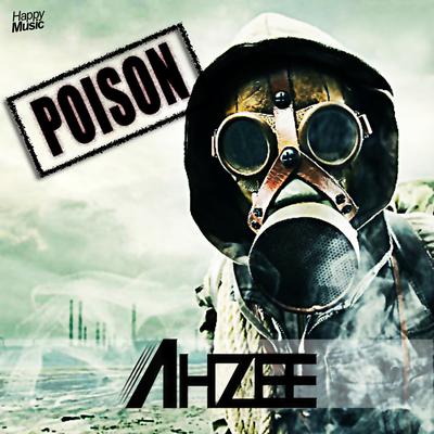 Poison (Radio Edit) By Ahzee's cover