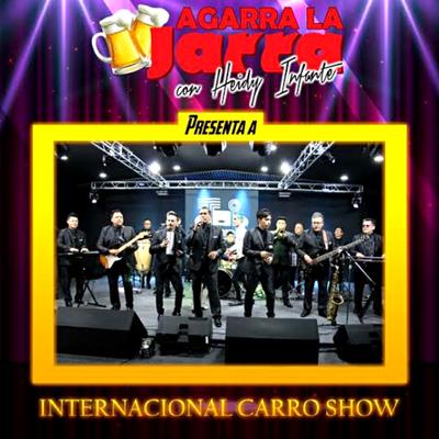 Agarra la Jarra Presenta a Internacional Carro Show's cover