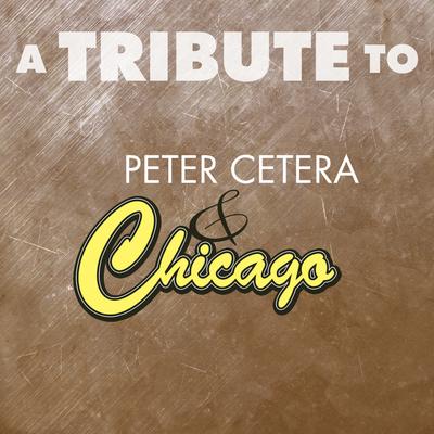 A Tribute to Peter Cetera & Chicago's cover