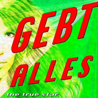 Gebt Alles By The True Star's cover