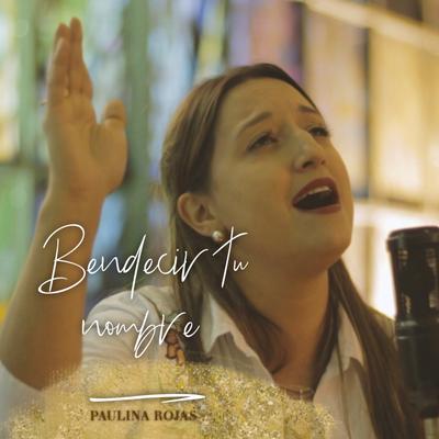 Bendecir Tu Nombre By Paulina Rojas's cover