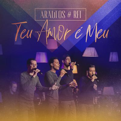 Teu Amor É Meu By Arautos do Rei's cover
