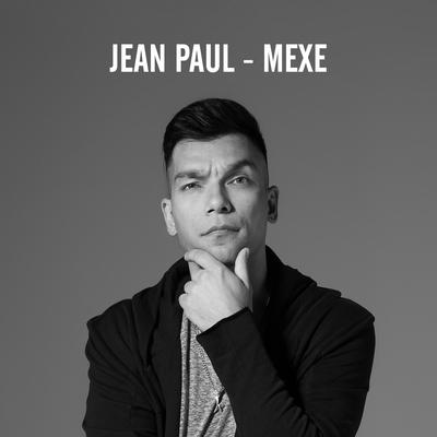 Mexe By Mc Jean Paul's cover