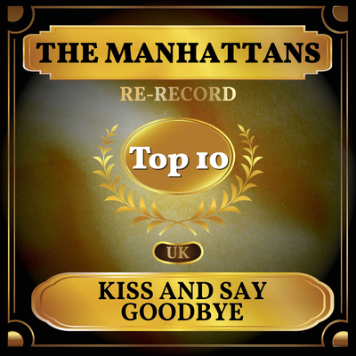 Kiss and Say Goodbye (Rerecording) By The Manhattans's cover