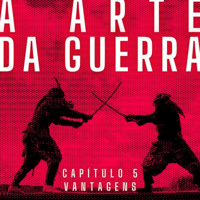 A Arte da Guerra, Capítulo 5: Vantagens By Releituras's cover