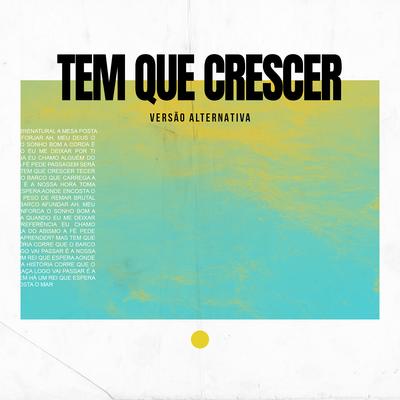 Tem Que Crescer (Versão Alternativa) By João Paulo Florêncio's cover