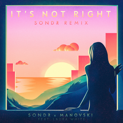 It's Not Right (Sondr Remix) By Sondr, Manovski, Laura White's cover