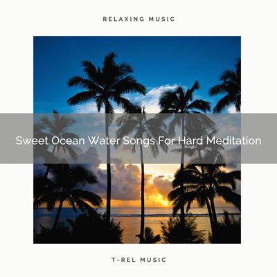 Sweet Ocean Water Songs For Hard Meditation's cover