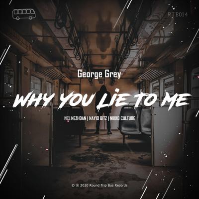 Why You Lie to Me (Nezhdan Remix) By George Grey, Nezhdan's cover