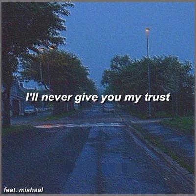 I'll Never Give You My Trust By R.L. Beats, Mishaal Tamer's cover