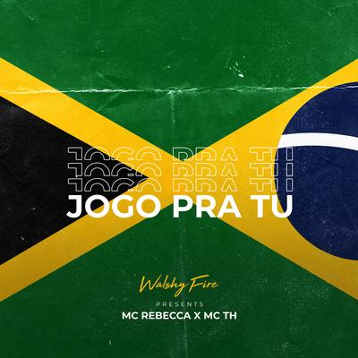 Jogo pra Tu By Mc Th, Walshy Fire, Rebecca's cover