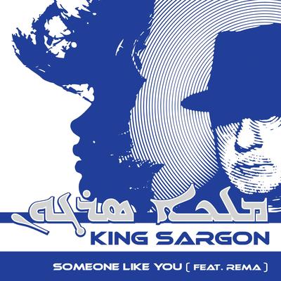 Someone Like You (feat. Rema) By King Sargon, Rema's cover