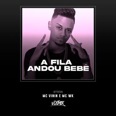 A Fila Andou Bebê By DJ V.D.S Mix, MC WK, MC Vinin's cover