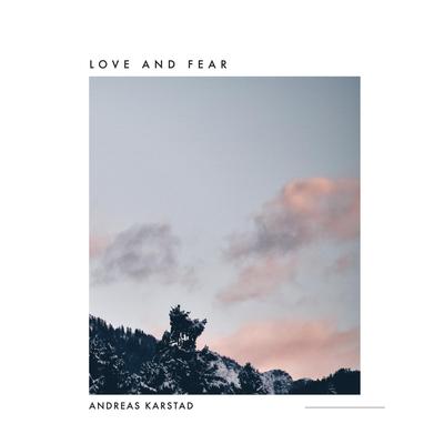 Love and Fear (feat. Marie Hognestad) By Andreas Karstad, Marie Hognestad's cover