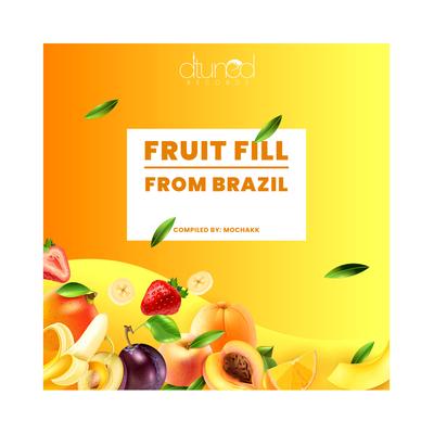 Fruit Fill from Brazil (Continuous DJ Mix) By Mochakk's cover