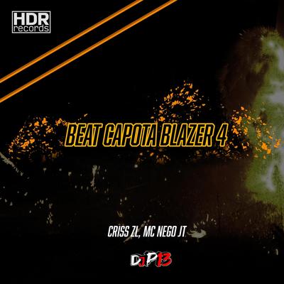 Beat Capota Blazer 4 By Criss ZL, DJ P13, MC Nego JT's cover