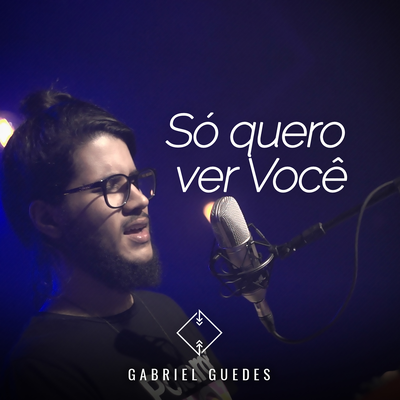 Só Quero Ver Você By Gabriel Guedes de Almeida's cover