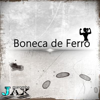 Boneca de Ferro By JAX MAROMBA's cover