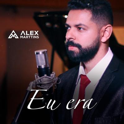 Eu Era (Cover) By Alex Marttins's cover
