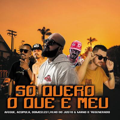 Só Quero no Que É Meu By Dom Celest, A Cúpula, Mano D Regenerado, Afegue, Filho do Justo's cover