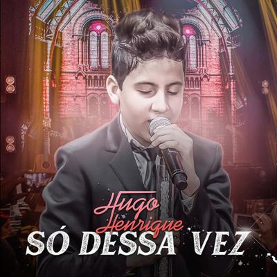 Só Dessa Vez By Hugo Henrique's cover