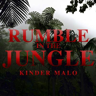 Rumble In The Jungle By Kinder Malo's cover