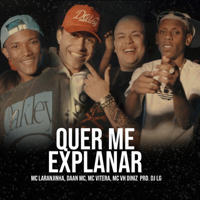 Quer Me Explanar By Mc Laranjinha, Daan MC, Mc Vitera, Mc Vh Diniz's cover