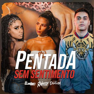 Pentada Sem Sentimento By Dj Suellen, Rebecca, Dieguin's cover