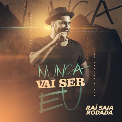Nunca Vai Ser Eu By Raí Saia Rodada's cover