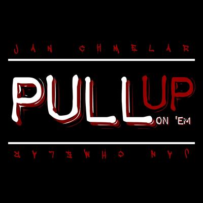 Pull up on 'Em By Jan Chmelar's cover