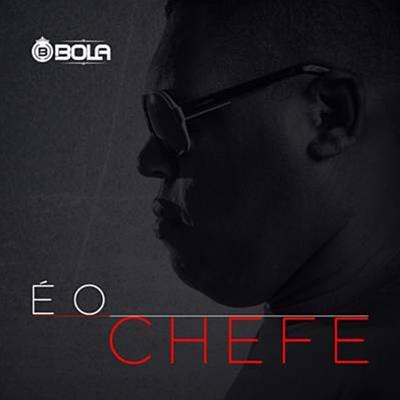 É o Chefe By Mc Bola's cover