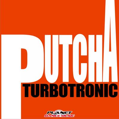 Putcha (Extended Mix) By Turbotronic's cover