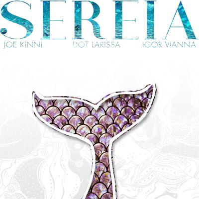 Sereia By Joe Kinni, Dot Larissa, igor vianna's cover