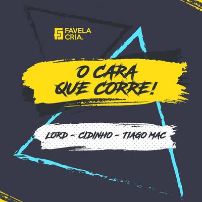 O Cara Que Corre By Favela Cria, Lord, Cidinho, Cidinho, Tiago Mac's cover