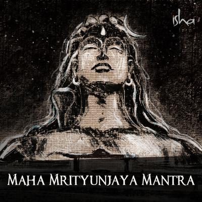 Maha Mrityunjaya Mantra By Sounds of Isha's cover